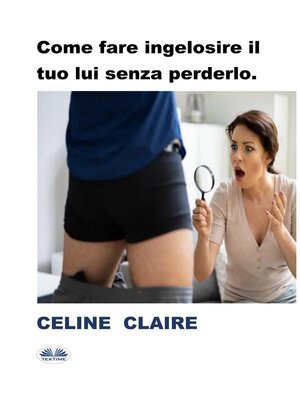 cover image of Come Fare Ingelosire Il Tuo Lui Senza Perderlo.